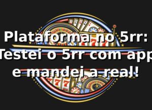 Plataforma no 5rr: Testei o 5rr com app e mandei a real! 📱
